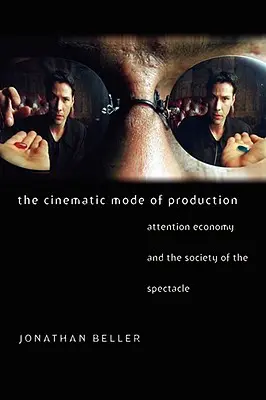 Le mode de production cinématographique : L'économie de l'attention et la société du spectacle - The Cinematic Mode of Production: Attention Economy and the Society of the Spectacle