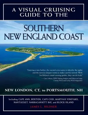 Guide visuel de croisière sur la côte sud de la Nouvelle-Angleterre : Portsmouth, Nh, à New London, CT - A Visual Cruising Guide to the Southern New England Coast: Portsmouth, Nh, to New London, CT