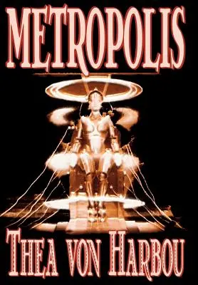 Metropolis par Thea Von Harbou, Science Fiction - Metropolis by Thea Von Harbou, Science Fiction