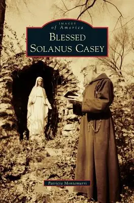 Bienheureux Solanus Casey - Blessed Solanus Casey