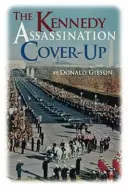 La dissimulation de l'assassinat de Kennedy - The Kennedy Assassination Cover-Up