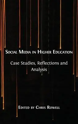 Les médias sociaux dans l'enseignement supérieur : Études de cas, réflexions et analyses - Social Media in Higher Education: Case Studies, Reflections and Analysis