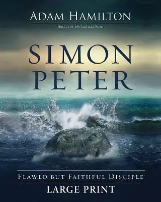 Simon Pierre : Un disciple imparfait mais fidèle - Simon Peter: Flawed But Faithful Disciple