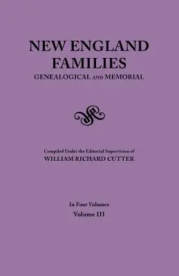 Familles de Nouvelle-Angleterre. Genealogical and Memorial. Édition de 1913. en quatre volumes. Volume III - New England Families. Genealogical and Memorial. 1913 Edition. in Four Volumes. Volume III