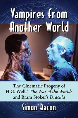 Vampires d'un autre monde : La descendance cinématographique de La guerre des mondes de H.G. Wells et du Dracula de Bram Stoker - Vampires from Another World: The Cinematic Progeny of H.G. Wells' the War of the Worlds and Bram Stoker's Dracula