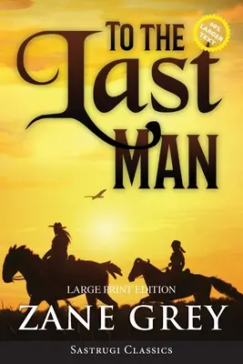 Jusqu'au dernier homme (annoté, gros caractères) - To the Last Man (Annotated, Large Print)