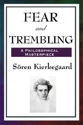 La peur et le tremblement : Un chef-d'œuvre philosophique - Fear and Trembling: A Philosophical Masterpiece