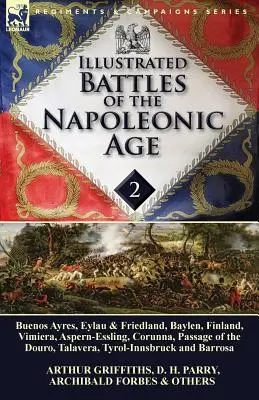 Batailles illustrées de l'ère napoléonienne - Volume 2 : Buenos Ayres, Eylau & Friedland, Baylen, Finlande, Vimiera, Aspern-Essling, Corunna, Passage de l'île d'Orléans. - Illustrated Battles of the Napoleonic Age-Volume 2: Buenos Ayres, Eylau & Friedland, Baylen, Finland, Vimiera, Aspern-Essling, Corunna, Passage of the