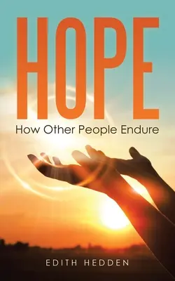 L'espoir : Comment d'autres personnes survivent - Hope: How Other People Endure