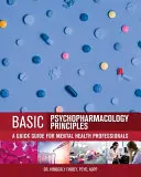 Principes de base de la psychopharmacologie : Un guide rapide pour les professionnels de la santé mentale - Basic Psychopharmacology Principles: A Quick Guide for Mental Health Professionals