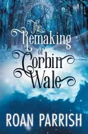 Le remodelage de Corbin Wale - The Remaking of Corbin Wale