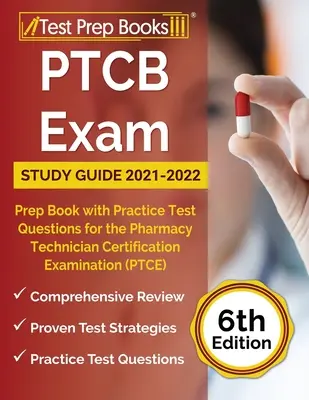 PTCB Exam Study Guide 2021-2022 : Prep Book with Practice Test Questions for the Pharmacy Technician Certification Examination (PTCE) [6th Edition] (en anglais) - PTCB Exam Study Guide 2021-2022: Prep Book with Practice Test Questions for the Pharmacy Technician Certification Examination (PTCE) [6th Edition]