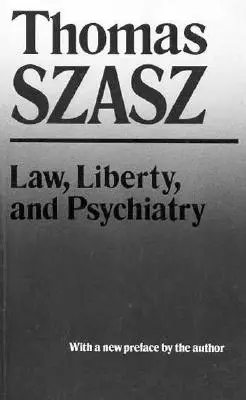 Droit, liberté et psychiatrie : Une enquête sur les usages sociaux des pratiques de santé mentale - Law, Liberty, and Psychiatry: An Inquiry Into the Social Uses of Mental Health Practices