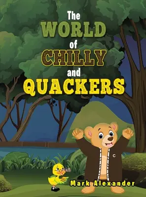 Le monde de Chilly et Quackers - The World of Chilly and Quackers