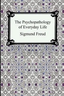 La psychopathologie de la vie quotidienne - The Psychopathology of Everyday Life
