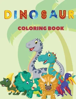 Livre de coloriage sur les dinosaures : Ce livre de coloriage pour enfants contient de nombreux dinosaures à colorier à l'allure effrontée. Pour tous ceux qui aiment les dinosaures - Dinosaur Coloring Book: This children's coloring book contains lots and lots of cheeky looking dinosaurs to color. For anyone who love dinosau