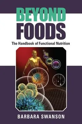 Au-delà des aliments : Le manuel de la nutrition fonctionnelle - Beyond Foods: The Handbook of Functional Nutrition