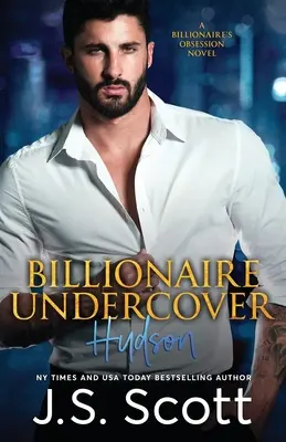 Le milliardaire sous couverture : L'obsession du milliardaire Hudson - Billionaire Undercover: The Billionaire's Obsession Hudson