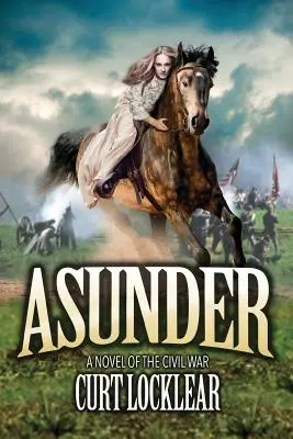 Asunder : Un roman de la guerre civile - Asunder: A Novel of the Civil War