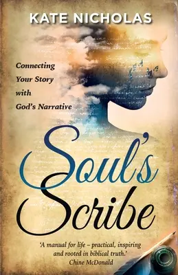 Scribe de l'âme : Relier votre histoire au récit de Dieu - Soul's Scribe: Connecting Your Story with God's Narrative