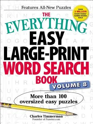 The Everything Easy Large-Print Word Search Book, Volume 8, 8 : Plus de 100 puzzles faciles et surdimensionnés - The Everything Easy Large-Print Word Search Book, Volume 8, 8: More Than 100 Oversized Easy Puzzles