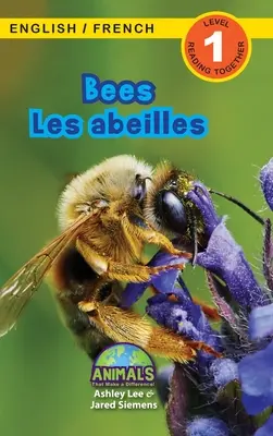 Bees / Les abeilles : Bilingue (English / French) (Anglais / Franais) Animals That Make a Difference ! (Lecteurs engagés, niveau 1) - Bees / Les abeilles: Bilingual (English / French) (Anglais / Franais) Animals That Make a Difference! (Engaging Readers, Level 1)