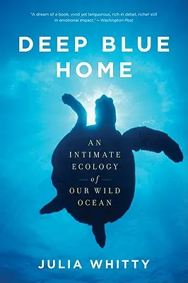 Deep Blue Home : Une écologie intime de notre océan sauvage - Deep Blue Home: An Intimate Ecology of Our Wild Ocean