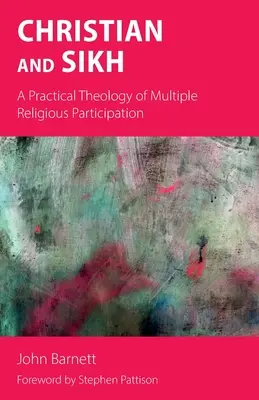 Chrétien et sikh : Une théologie pratique de la participation religieuse multiple - Christian and Sikh: A Practical Theology of Multiple Religious Participation