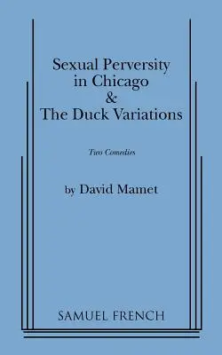 La perversité sexuelle à Chicago et les variations du canard - Sexual Perversity in Chicago and the Duck Variations