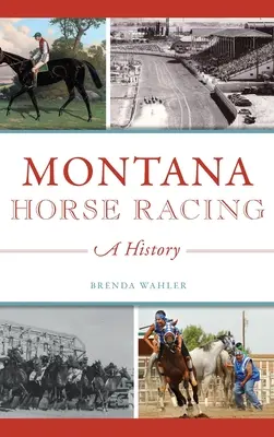 Les courses de chevaux du Montana : Une histoire - Montana Horse Racing: A History