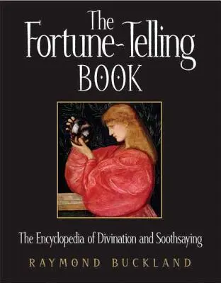 Le livre de la voyance : L'encyclopédie de la divination et des devinettes - The Fortune-Telling Book: The Encyclopedia of Divination and Soothsaying