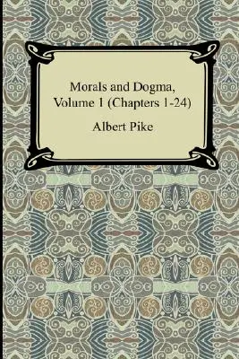 Morale et dogme, volume 1 (chapitres 1-24) - Morals and Dogma, Volume 1 (Chapters 1-24)