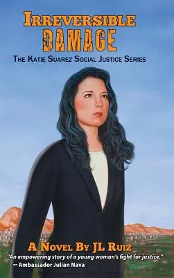 Irreversible Damage : La série Katie Suarez sur la justice sociale - Irreversible Damage: The Katie Suarez Social Justice Series