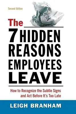 Les 7 raisons cachées du départ des employés : Comment reconnaître les signes subtils et agir avant qu'il ne soit trop tard - The 7 Hidden Reasons Employees Leave: How to Recognize the Subtle Signs and ACT Before It's Too Late