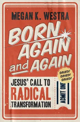 Naître et renaître : L'appel de Jésus à la transformation radicale - Born Again and Again: Jesus' Call to Radical Transformation