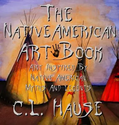 The Native American Art Book Art inspiré par les mythes et légendes amérindiens - The Native American Art Book Art Inspired By Native American Myths And Legends