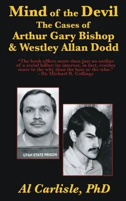 L'esprit du diable : Les cas d'Arthur Gary Bishop et de Westley Allan Dodd - The Mind of the Devil: The Cases of Arthur Gary Bishop and Westley Allan Dodd