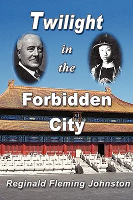 Le crépuscule dans la Cité interdite (4e édition illustrée et révisée) - Twilight in the Forbidden City (Illustrated and Revised 4th Edition)