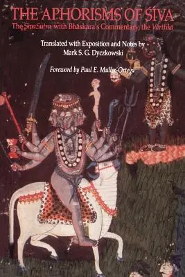 Les aphorismes de Siva : Le Sutra de Siva avec le commentaire de Bhaskara, le Varttika - The Aphorisms of Siva: The Siva Sutra with Bhaskara's Commentary, the Varttika