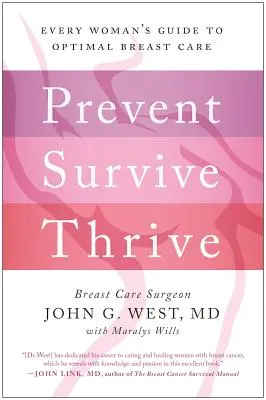 Prévenir, survivre, prospérer : Le guide de la femme pour des soins mammaires optimaux - Prevent, Survive, Thrive: Every Woman's Guide to Optimal Breast Care