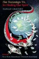 Haa Tuwunagu Ys, pour la guérison de notre esprit : L'oratoire Tlingit - Haa Tuwunagu Ys, for Healing Our Spirit: Tlingit Oratory