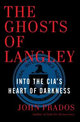 Les fantômes de Langley : Au cœur des ténèbres de la CIA - The Ghosts of Langley: Into the Cia's Heart of Darkness