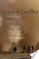 Vortex of Conflict : La politique américaine à l'égard de l'Afghanistan, du Pakistan et de l'Irak - Vortex of Conflict: U.S. Policy Toward Afghanistan, Pakistan, and Iraq