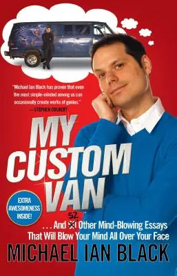 Ma camionnette sur mesure : Et 52 autres essais époustouflants qui vous feront perdre la tête - My Custom Van: And 52 Other Mind-Blowing Essays That Will Blow Your Mind All Over Your Face