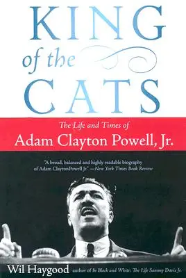 Le roi des chats : La vie et l'époque d'Adam Clayton Powell, JR. - King of the Cats: The Life and Times of Adam Clayton Powell, JR.