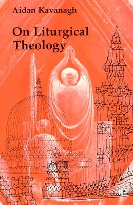 Sur la théologie liturgique - On Liturgical Theology