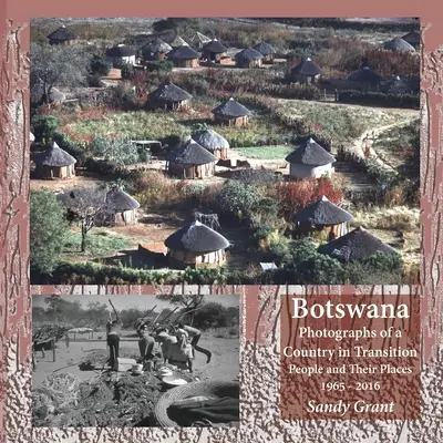 Botswana : Photographies d'un pays en transition ; les gens et leurs lieux 1965 - 2016 - Botswana: Photographs of a Country in Transition; People and Their Places 1965 - 2016