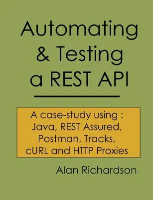 Automatiser et tester une API REST : Une étude de cas sur les tests d'API utilisant : Java, REST Assured, Postman, Tracks, cURL et HTTP Proxies - Automating and Testing a REST API: A Case Study in API testing using: Java, REST Assured, Postman, Tracks, cURL and HTTP Proxies