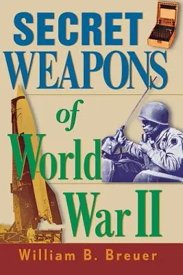 Les armes secrètes de la Seconde Guerre mondiale - Secret Weapons of World War II