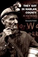 Ils disent dans le comté de Harlan : Une histoire orale - They Say in Harlan County: An Oral History
